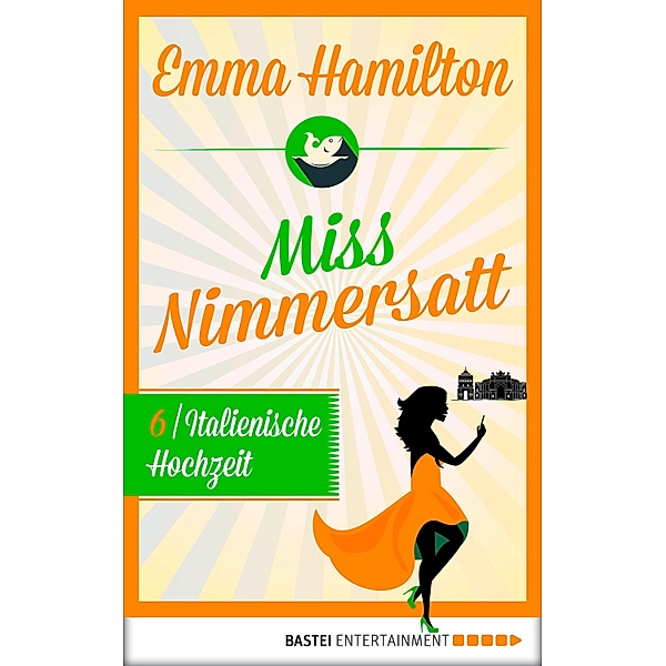 Italienische Hochzeit / Miss Nimmersatt Bd.6, Emma Hamilton