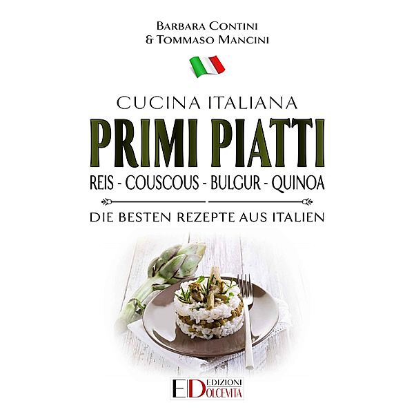 Italienische Küche: 3 Primi Piatti: Reis - Couscous - Bulgur - Quinoa, Barbara Contini, Tommaso Mancini