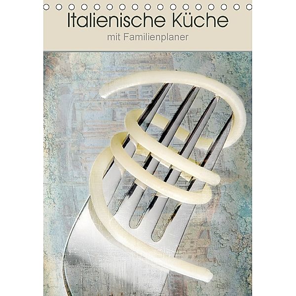 Italienische Küche mit Familienplaner (Tischkalender 2018 DIN A5 hoch) Dieser erfolgreiche Kalender wurde dieses Jahr mi, Carmen Steiner und Matthias Konrad