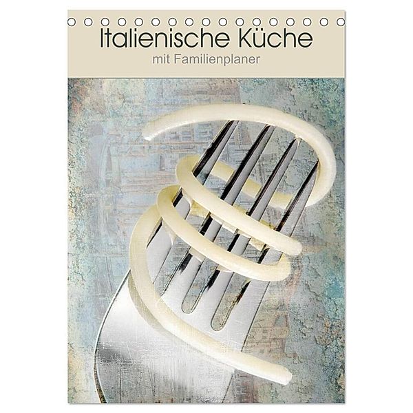 Italienische Küche mit Familienplaner (Tischkalender 2024 DIN A5 hoch), CALVENDO Monatskalender, Carmen Steiner und Matthias Konrad