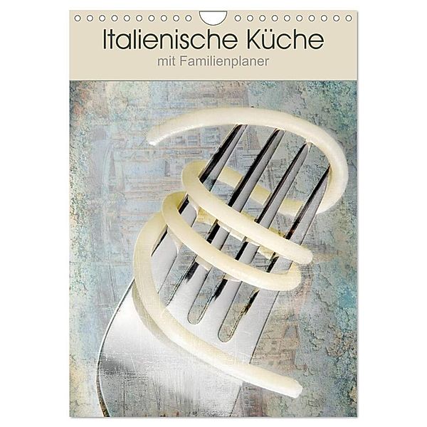 Italienische Küche mit Familienplaner (Wandkalender 2024 DIN A4 hoch), CALVENDO Monatskalender, Carmen Steiner und Matthias Konrad