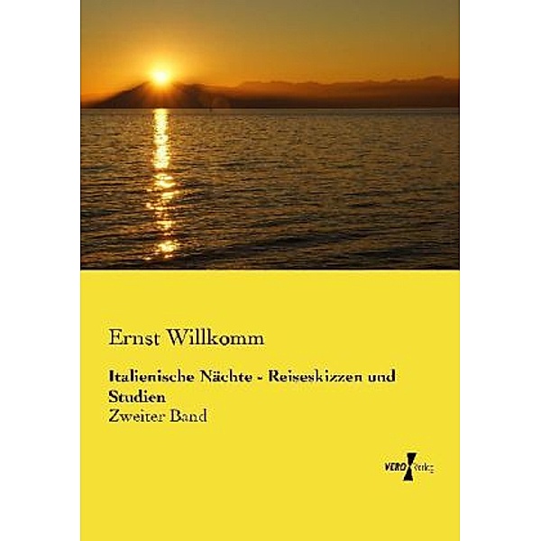 Italienische Nächte - Reiseskizzen und Studien, Ernst Willkomm