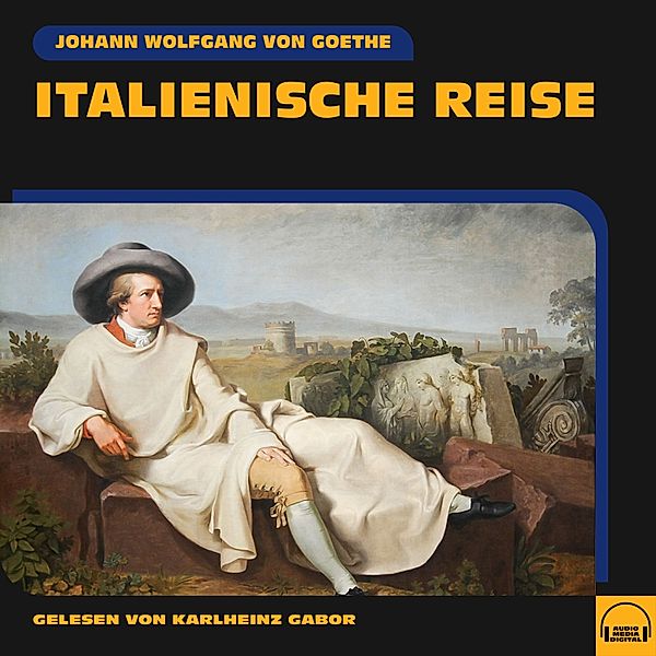 Italienische Reise, Johann Wolfgang Von Goethe