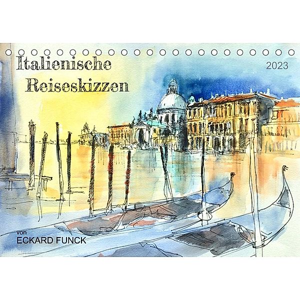 Italienische Reiseskizzen (Tischkalender 2023 DIN A5 quer), Eckard Funck