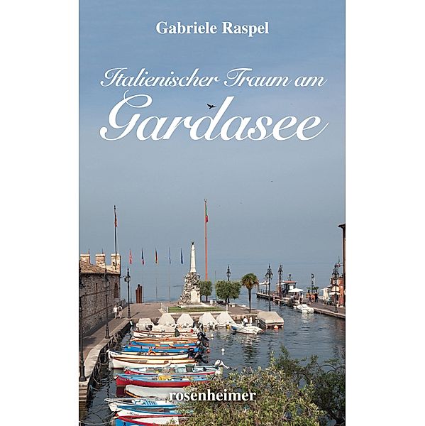 Italienischer Traum am Gardasee, Gabriele Raspel