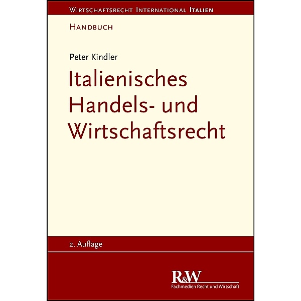 Italienisches Handels- und Wirtschaftsrecht / Wirtschaftsrecht international, Peter Kindler