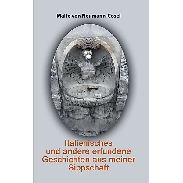 Italienisches und andere erfundene Geschichten aus meiner Sippschaft, Malte von Neumann-Cosel