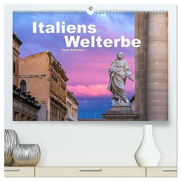 Italiens Welterbe (hochwertiger Premium Wandkalender 2024 DIN A2 quer), Kunstdruck in Hochglanz, Peter Schickert