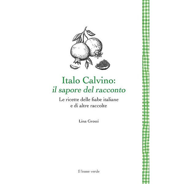 Italo Calvino: il sapore del racconto / Leggere è un gusto Bd.34, Lina Grossi