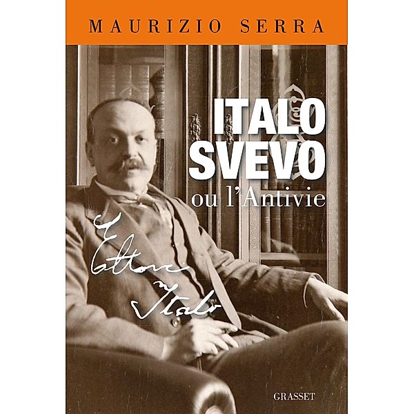 Italo Svevo ou l'antivie / essai français, Maurizio Serra