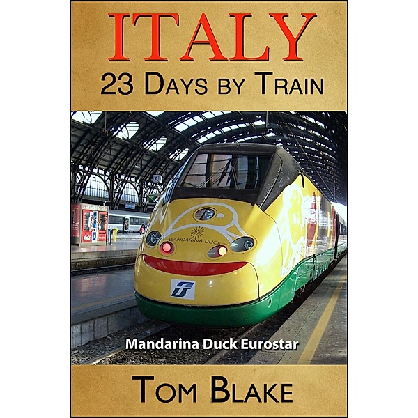 Italy: 23 Days By Train, Tom Blake