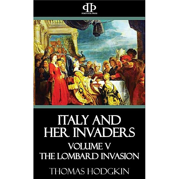 Italy and Her Invaders, Thomas Hodgkin