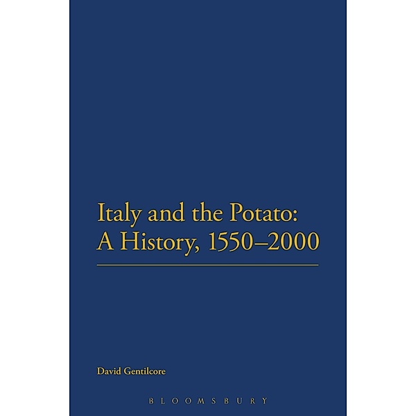 Italy and the Potato: A History, 1550-2000, David Gentilcore