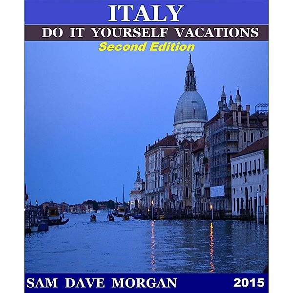 Italy: Do It Yourself Vacations (DIY Series, #3) / DIY Series, Sam Dave Morgan