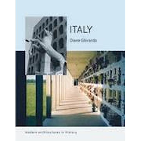 Italy / Modern Architectures in History, Ghirardo Diane Ghirardo