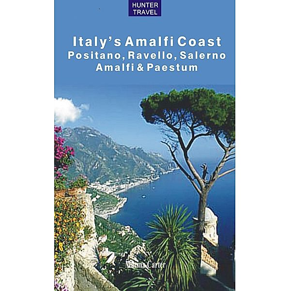 Italy's Amalfi Coast: Positano, Ravello, Salerno, Amalfi & Paestum / Hunter Publishing, Marina Carter