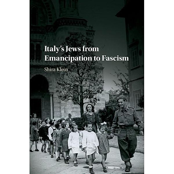 Italy's Jews from Emancipation to Fascism, Shira Klein
