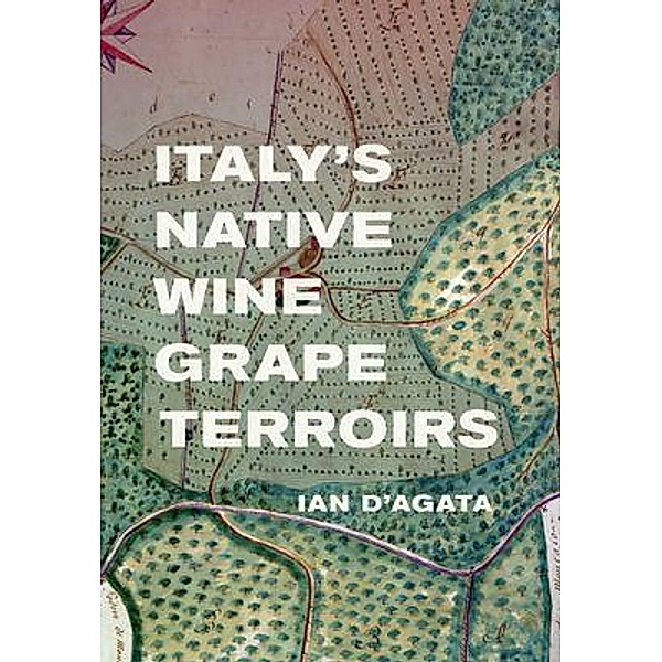 Italy's Native Wine Grape Terroirs, Ian D'Agata