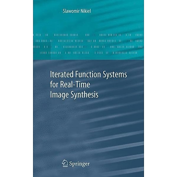 Iterated Function Systems for Real-Time Image Synthesis, Slawomir Nikiel