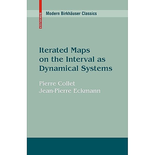Iterated Maps on the Interval as Dynamical Systems / Modern Birkhäuser Classics, Pierre Collet, J. -P. Eckmann