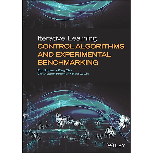 Iterative Learning Control Algorithms and Experimental Benchmarking, Eric Rogers, Bing Chu, Christopher Freeman, Paul Lewin
