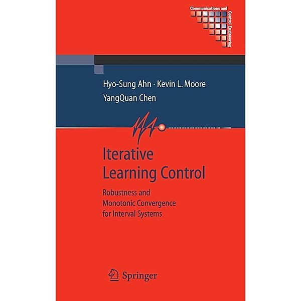 Iterative Learning Control / Communications and Control Engineering, Hyo-Sung Ahn, Kevin L. Moore, YangQuan Chen