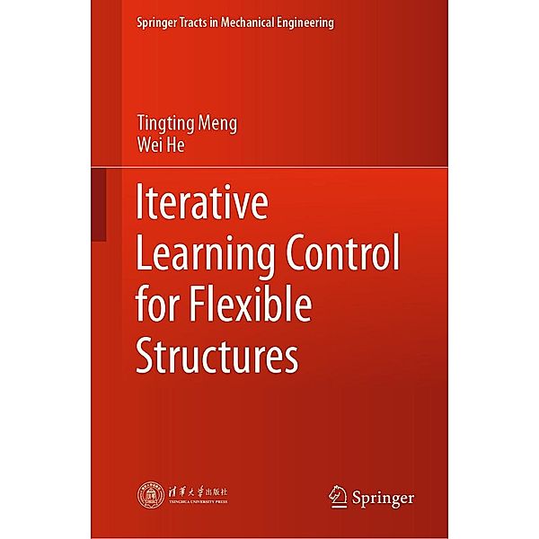 Iterative Learning Control for Flexible Structures / Springer Tracts in Mechanical Engineering, Tingting Meng, Wei He