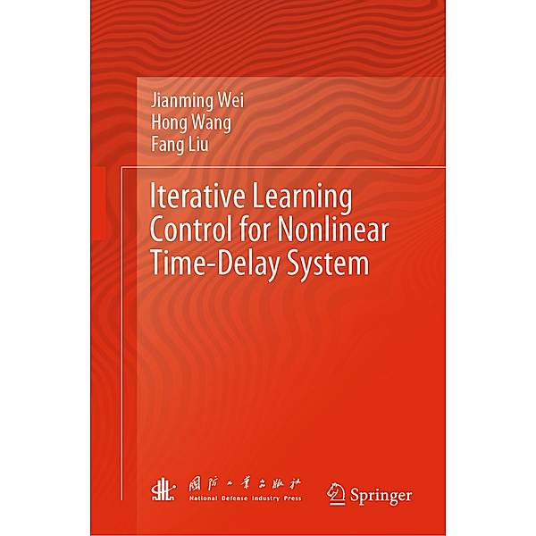 Iterative Learning Control for Nonlinear Time-Delay System, Jianming Wei, Hong Wang, Fang Liu