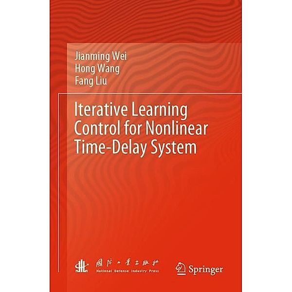 Iterative Learning Control for Nonlinear Time-Delay System, Jianming Wei, Hong Wang, Fang Liu