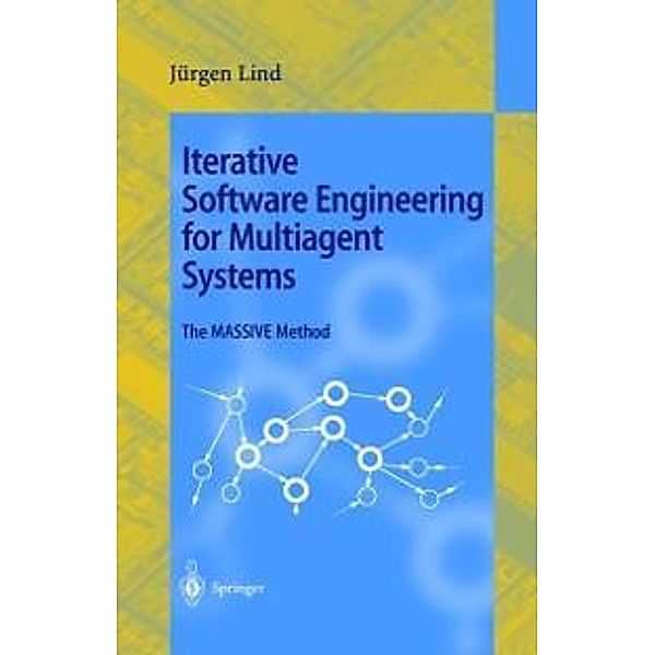 Iterative Software Engineering for Multiagent Systems / Lecture Notes in Computer Science Bd.1994, Jürgen Lind