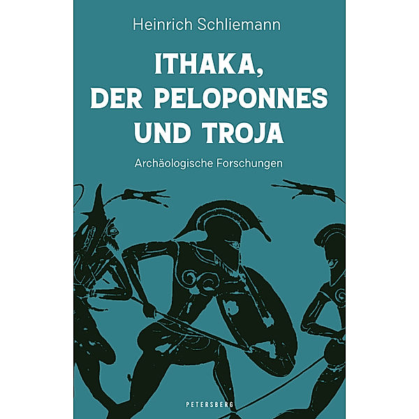 Ithaka, der Peloponnes und Troja, Heinrich Schliemann