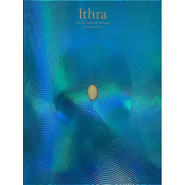 Ithra, A Home for the World, Mashary Al-Naim, James Steele