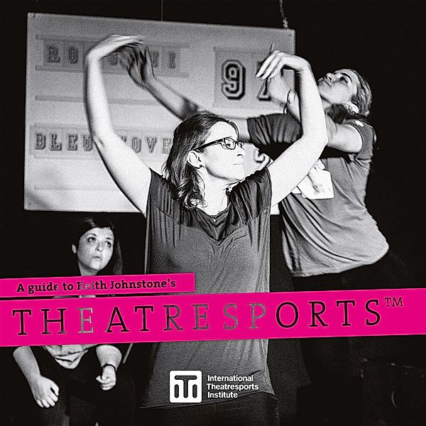 ITI Format Guides: A Guide to Keith Johnstone's Theatresports™