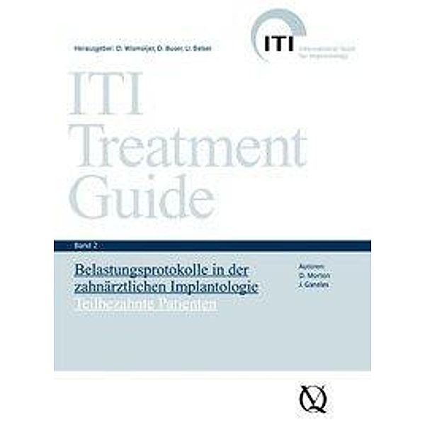 ITI Treatment Guide: Bd..2 Belastungsprotokolle in der zahnärztlichen Implantologie, Dean Morton, Jeffrey Ganeles