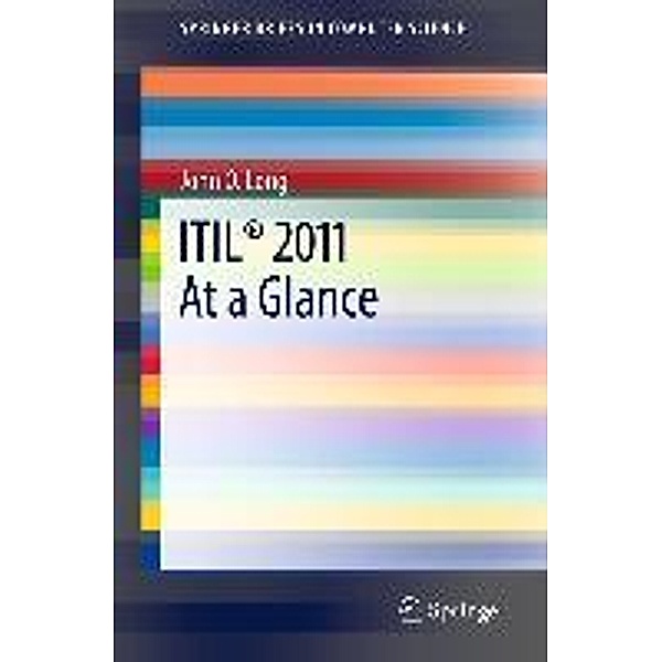 ITIL® 2011 At a Glance / SpringerBriefs in Computer Science, John O. Long