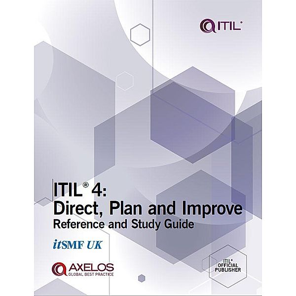 ITIL 4: Direct, Plan and Improve Reference and Study Guide / TSO (The Stationery Office), Axelos Limited