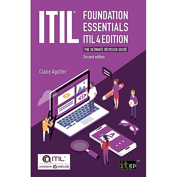 ITIL Foundation Essentials ITIL 4 Edition - The ultimate revision guide, second edition, Claire Agutter