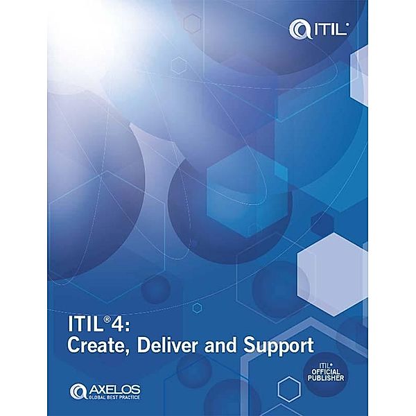 ITIL®4: Create, Deliver and Support / TSO, Axelos Limited