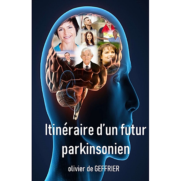 Itinéraire d'un futur Parkinsonien, Olivier De Geffrier