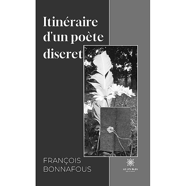 Itinéraire d'un poète discret, François Bonnafous