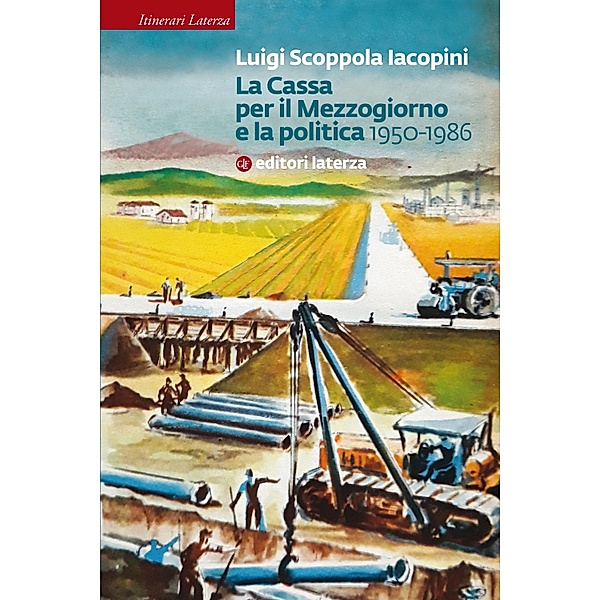 Itinerari Laterza: La Cassa per il Mezzogiorno e la politica, Luigi Scoppola Iacopini