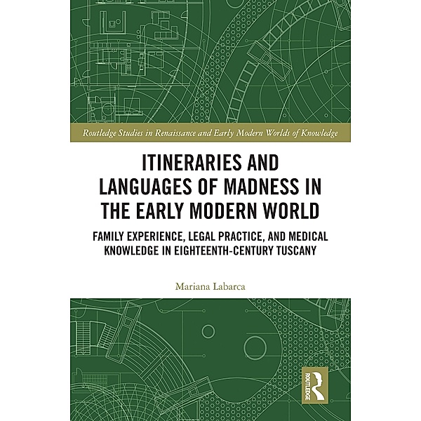 Itineraries and Languages of Madness in the Early Modern World, Mariana Labarca