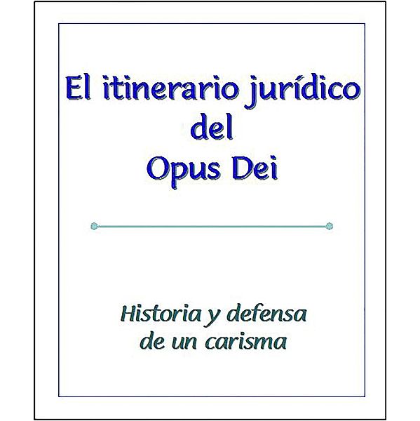 Itinerario jurídico del Opus Dei, Valentín Gómez-Iglesias, José Luis Illanes, Amadeo de Fuenmayor