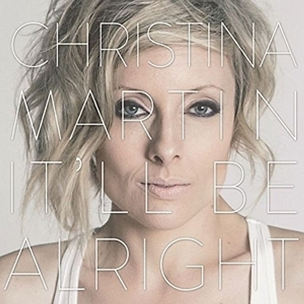 It'Ll Be Alright (Lp) (Vinyl), Christina Martin