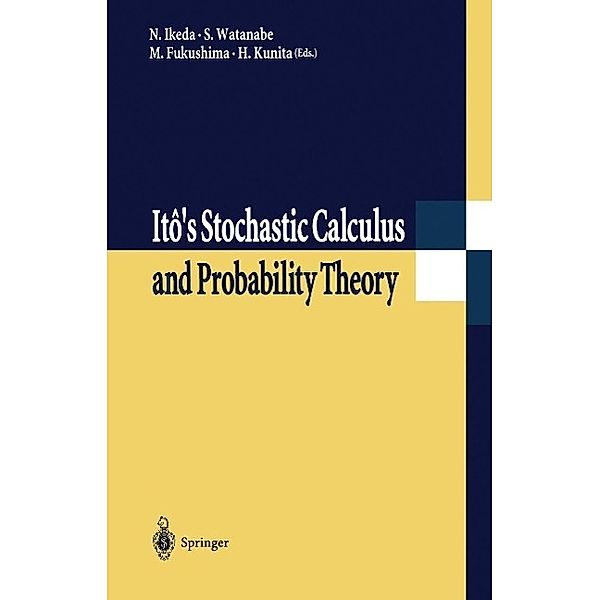 Itô's Stochastic Calculus and Probability Theory, Nobuyuki Ikeda, Sinzo Watanabe, Masatoshi Fukushima, Hiroshi Kunita
