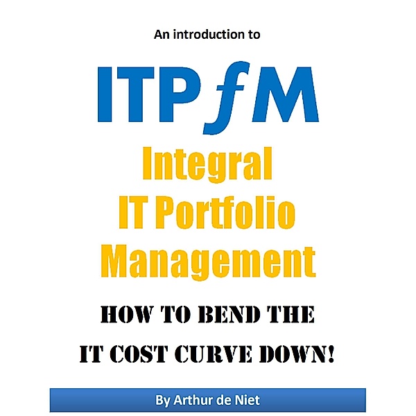 ITPFM - Integral IT Portfolio Management, Arthur de Niet