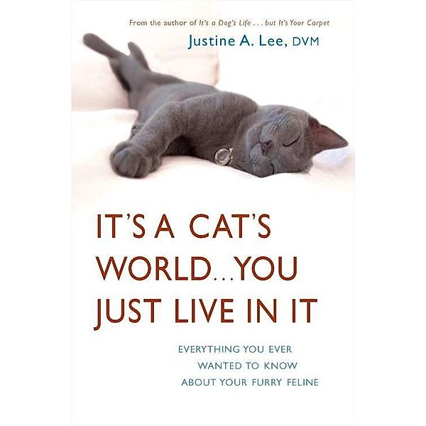 It's a Cat's World . . . You Just Live in It, Justine Lee
