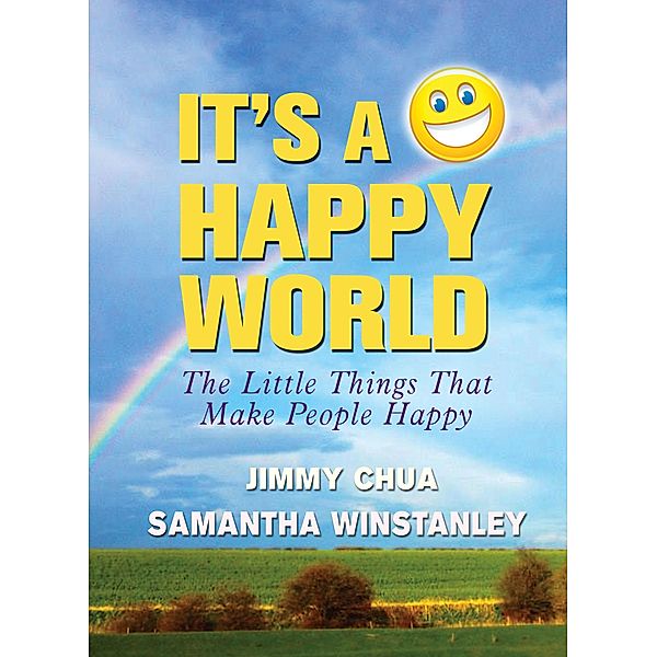 It's a Happy World: The Little Things That Make People Happy / eBookIt.com, Jimmy Chua, Samantha Winstanley
