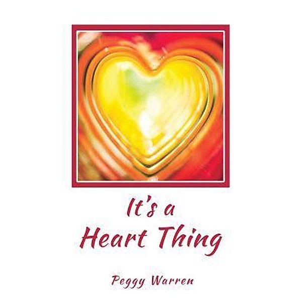 It's a heart thing / TOPLINK PUBLISHING, LLC, Peggy Warren