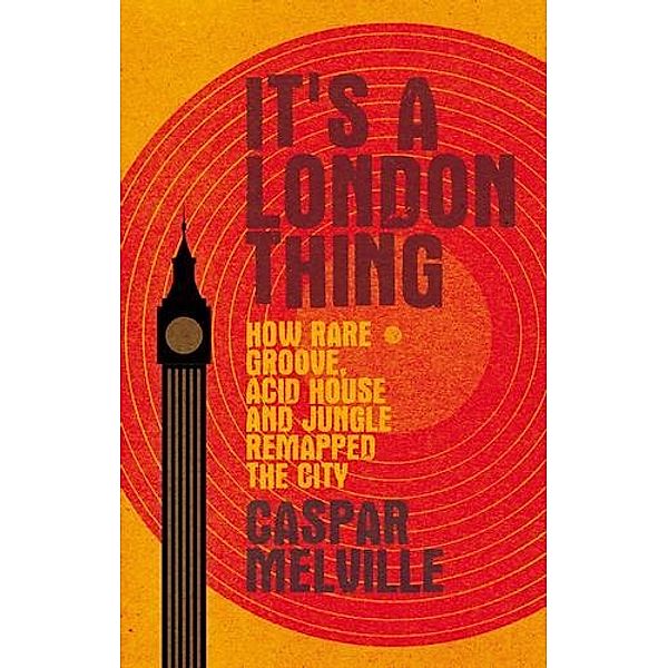 It's a London thing / Music and Society, Caspar Melville